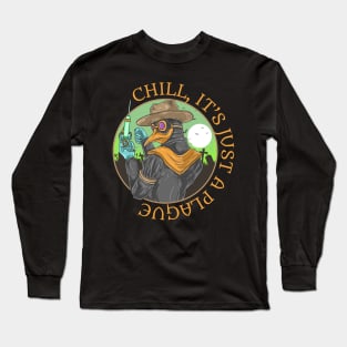 Chill, It's Just A Plague | Plague Doctor Long Sleeve T-Shirt